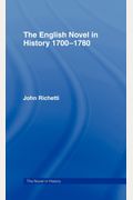 The English Novel In History 1700-1780