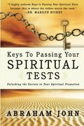 Keys To Passing Your Spiritual Test: Unlocking The Secrets To Your Spiritual Promotion