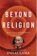 Beyond Religion: Ethics For A Whole World