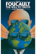 Michel Foucault: The Will To Truth: The Will To Truth