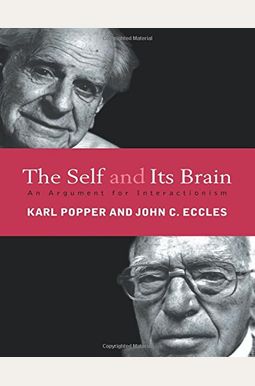 The Self And Its Brain: An Argument For Interactionism The Self And Its Brain: An Argument For Interactionism