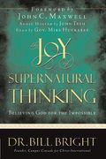 The Joy Of Supernatural Thinking: Believing God For The Impossible [With Cd]