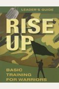 Rise Up: Basic Training for Warriors - Leader's Guide (Operation Battle Cry)