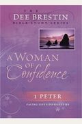 A Woman Of Confidence: 1 Peter Facing Life's Difficulties