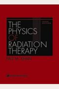 The Physics Of Radiation Therapy