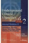 Underground Clinical Vignettes Step 2: Internal Medicine II: Dermatology, Infectious Disease, Nephrology, Urology, Pulmonary, Rheumatology, Allergy (Underground Clinical Vignettes Series)