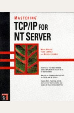 Mastering Tcp/Ip For Nt Server Mastering Tcp/Ip For Nt Server
