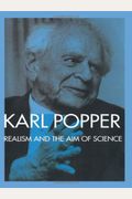 Realism And The Aim Of Science: From The Postscript To The Logic Of Scientific Discovery