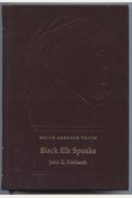 Black Elk Speaks: Being The Life Story Of A Holy Man Of The Ogalala Sioux