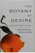 The Botany Of Desire: A Plant's-Eye View Of The World