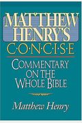 Matthew Henry's Concise Commentary on the Whole Bible: Nelson's Concise Series