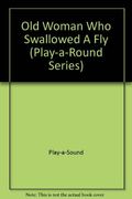 Old Woman Who Swallowed a Fly (Play-a-Round Series)