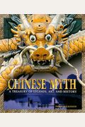 Chinese Myth: A Treasury of Legends, Art, and History