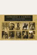 Edward S. Curtis: The Collection: Early Photographs Of The First Americans
