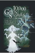 10,000 Ghost Stories: Create Over 10,000 Ghosts And 10,000 Stories