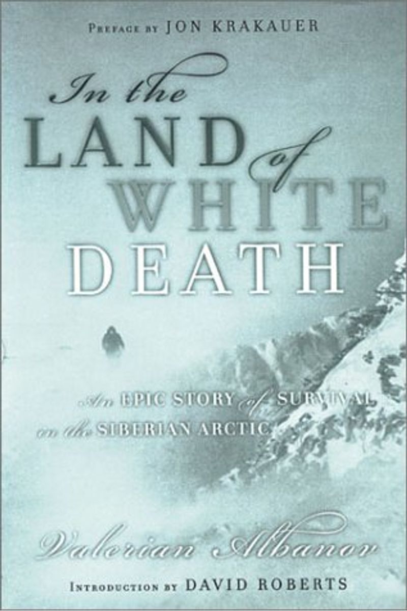 In The Land Of White Death: An Epic Story Of Survival In The Siberian Arctic