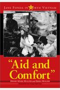 Aid And Comfort: Jane Fonda In North Vietnam