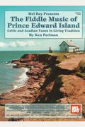Mel Bay presents The Fiddle Music of Prince Edward Island: Celtic and Acadian Tunes in Living Tradition