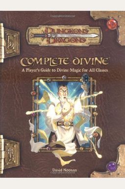 Complete Divine: A Player's Guide To Divine Magic For All Classes (Dungeons & Dragons D20 3.5 Fantasy Roleplaying Supplement) Complete Divine: A Player's Guide To Divine Magic For All Classes (Dungeons & Dragons D20 3.5 Fantasy Roleplaying Supplement)