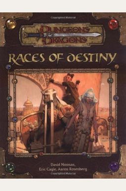 Races of Destiny (Dungeon & Dragons d20 3.5 Fantasy Roleplaying)
