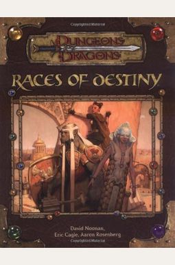 Races of Destiny (Dungeon & Dragons d20 3.5 Fantasy Roleplaying) Races of Destiny (Dungeon & Dragons d20 3.5 Fantasy Roleplaying)
