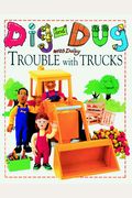 Dig And Dug With Daisy Trouble With Trucks