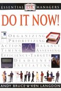 Dk Essential Managers: Do It Now!