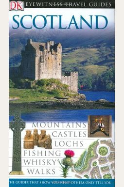 Dk Eyewitness Travel Guide: Scotland (Revised) Dk Eyewitness Travel Guide: Scotland (Revised)