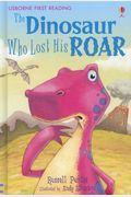 The Dinosaur Who Lost His Roar (Usborne First Reading: Level 3)
