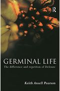 Germinal Life: The Difference And Repetition Of Deleuze