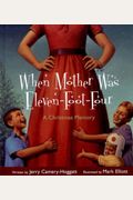 When Mother Was Eleven-Foot-Four: A Christmas Memory