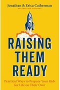 Raising Them Ready: Practical Ways To Prepare Your Kids For Life On Their Own