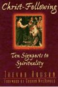 Christ-Following: Ten Signposts To Spirituality