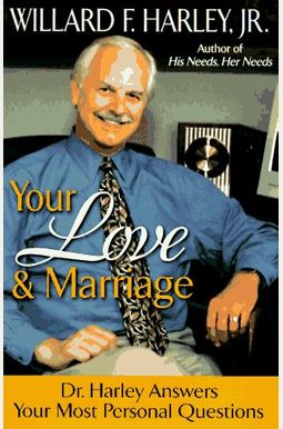 Your Love And Marriage: Dr. Harley Answers Your Most Personal Questions Your Love And Marriage: Dr. Harley Answers Your Most Personal Questions