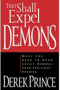 They Shall Expel Demons: What You Need To Know About Demons - Your Invisible Enemies