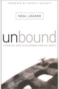 Unbound: A Practical Guide To Deliverance From Evil Spirits