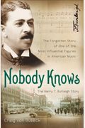 Nobody Knows: The Forgotten Story Of One Of The Most Influential Figures In American Music