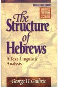 The Structure Of Hebrews: A Text-Linguistic Analysis