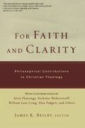 For Faith and Clarity: Philosophical Contributions to Christian Theology