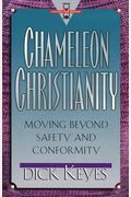 Chameleon Christianity: Moving Beyond Safety And Conformity