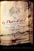 By Their Blood: Christian Martyrs From The Twentieth Century And Beyond