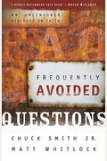 Frequently Avoided Questions: An Uncensored Dialogue On Faith