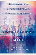 Reading Political Philosophy: Machiavelli To Mill