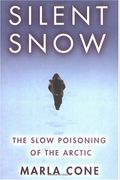 Silent Snow: The Slow Poisoning Of The Arctic