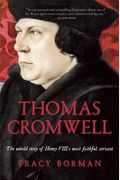 Thomas Cromwell: The Untold Story Of Henry Viii's Most Faithful Servant