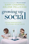 Growing Up Social: Raising Relational Kids In A Screen-Driven World