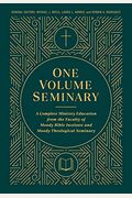 One Volume Seminary: A Complete Ministry Education From The Faculty Of Moody Bible Institute And Moody Theological Seminary