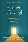 Enough Is Enough: A Step-By-Step Plan To Leave An Abusive Relationship With God's Help