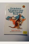 Uncle Bob's Kangaroo and Flying Squirrel Book (Bob Devine Science Books)