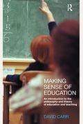 Making Sense Of Education: An Introduction To The Philosophy And Theory Of Education And Teaching